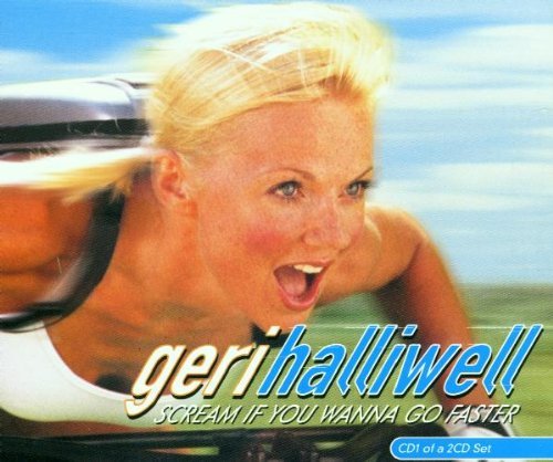 Geri Halliwell/Scream If You Wanna Go Faster